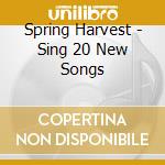 Spring Harvest - Sing 20 New Songs cd