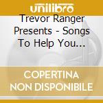 Trevor Ranger Presents - Songs To Help You Stand Firm cd