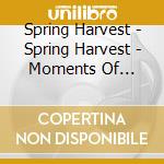 Spring Harvest - Spring Harvest - Moments Of Devotion - C cd