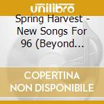 Spring Harvest - New Songs For 96 (Beyond Belief 1996) cd