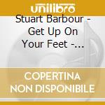Stuart Barbour - Get Up On Your Feet - Live Worship From cd musicale di Stuart Barbour