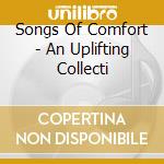 Songs Of Comfort - An Uplifting Collecti cd