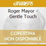 Roger Mayor - Gentle Touch cd