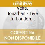 Veira, Jonathan - Live In London (Cd+Dvd) cd