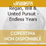Regan, Will & United Pursuit - Endless Years cd