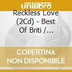 Reckless Love (2Cd) - Best Of Briti / Various cd