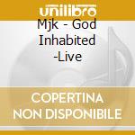 Mjk - God Inhabited -Live cd