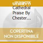 Cathedral Praise By Chester Cathedral Ch - Sing For Joy 2 cd