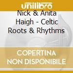 Nick & Anita Haigh - Celtic Roots & Rhythms cd