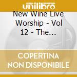 New Wine Live Worship - Vol 12 - The Heartbeat Of God cd