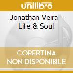 Jonathan Veira - Life & Soul cd
