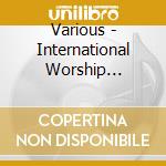 Various - International Worship... cd