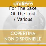 For The Sake Of The Lost / Various cd