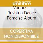 Various - Rushtria Dance Paradise Album cd