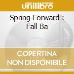 Spring Forward : Fall Ba cd musicale di SONS OF SILENCE