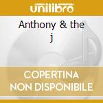 Anthony & the j cd