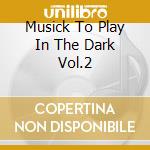 Musick To Play In The Dark Vol.2 cd musicale di COIL