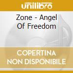 Zone - Angel Of Freedom cd musicale