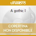 A gothic l cd