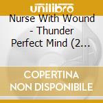 Nurse With Wound - Thunder Perfect Mind (2 Cd) cd