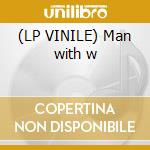 (LP VINILE) Man with w cd