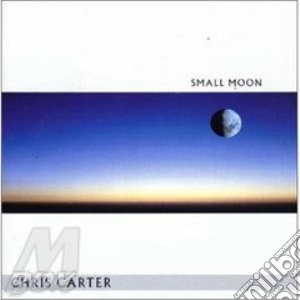 Chris Carter - Small Moon cd musicale di Chris Carter