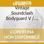 Vintage Soundclash Bodyguard V / Various