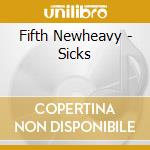 Fifth Newheavy - Sicks cd musicale di Fifth Newheavy