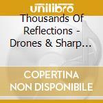 Thousands Of Reflections - Drones & Sharp Teeth cd