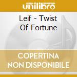 Leif - Twist Of Fortune cd musicale di Leif