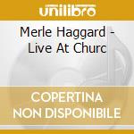 Merle Haggard - Live At Churc cd