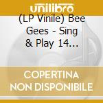 (LP Vinile) Bee Gees - Sing & Play 14 Bee Gees Classics lp vinile di Bee Gees