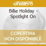 Billie Holiday - Spotlight On