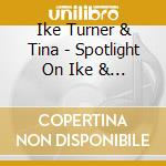 Ike Turner & Tina - Spotlight On Ike & Tina Turner cd