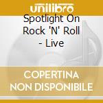 Spotlight On Rock 'N' Roll - Live cd