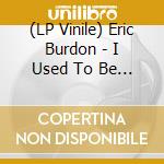 (LP Vinile) Eric Burdon - I Used To Be An Animal vinile