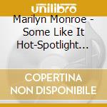 Marilyn Monroe - Some Like It Hot-Spotlight On cd