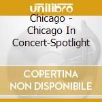Chicago - Chicago In Concert-Spotlight cd