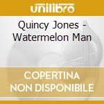 Quincy Jones - Watermelon Man cd
