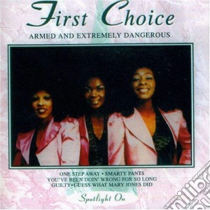 First Choice - Armed & Extremely Dangerous (14 Trax) cd musicale di First Choice