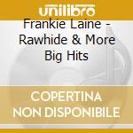 Frankie Laine - Rawhide & More Big Hits cd