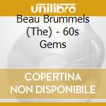 Beau Brummels (The) - 60s Gems cd