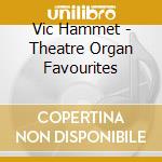 Vic Hammet - Theatre Organ Favourites cd