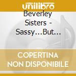 Beverley Sisters - Sassy...But Classy cd