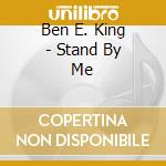 Ben E. King - Stand By Me cd