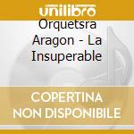 Orquetsra Aragon - La Insuperable cd