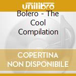 Bolero - The Cool Compilation cd