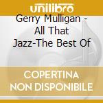 Gerry Mulligan - All That Jazz-The Best Of cd