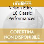 Nelson Eddy - 16 Classic Performances cd