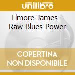 Elmore James - Raw Blues Power cd
